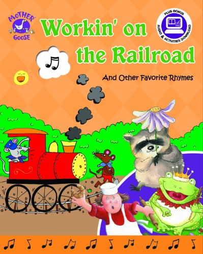 Imagen de archivo de Mother Goose: Workin' on the Railroad and Other Favorite Rhymes [With CD (Audio)] a la venta por HPB-Emerald