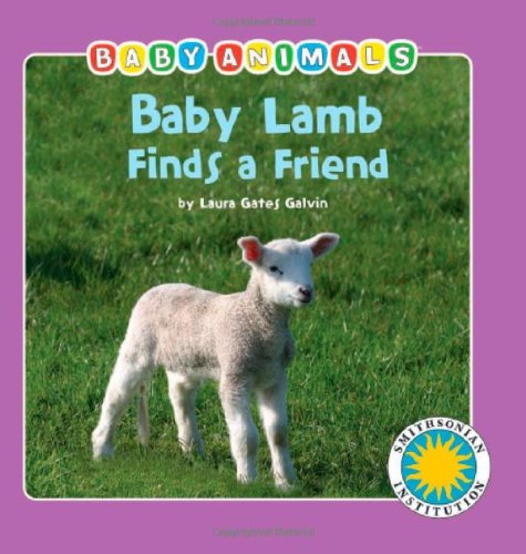 Beispielbild fr Baby Lamb Finds a Friend - a Smithsonian Baby Animals Book (Baby Animals (Kingfisher)) zum Verkauf von Wonder Book
