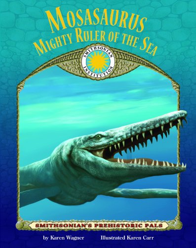 9781592497805: Mosasaurus Mighty Ruler of the Sea (Smithsonian's Prehistoric Pals)