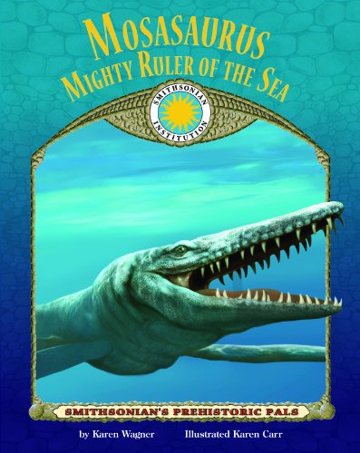 9781592497812: Mosasaurus: Mighty Ruler of the Sea [With Poster] (Smithsonian's Prehistoric Pals)