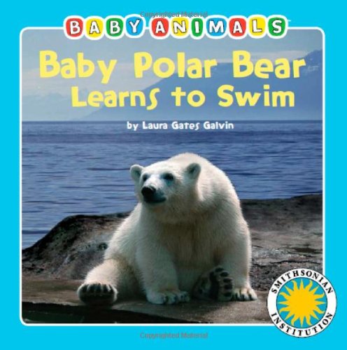 Beispielbild fr Baby Polar Bear Learns To Swim - a Smithsonian Baby Animals Book zum Verkauf von SecondSale