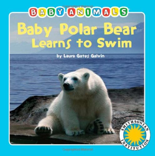 Imagen de archivo de Baby Polar Bear Learns To Swim - a Smithsonian Baby Animals Book a la venta por SecondSale
