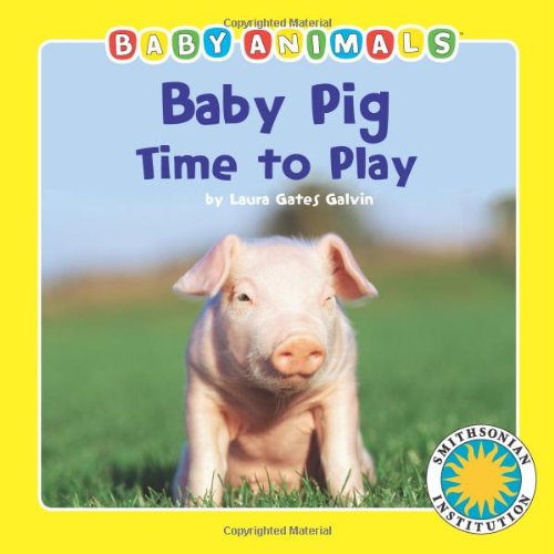 Beispielbild fr Baby Pig: Time to Play - a Smithsonian Baby Animals Book zum Verkauf von SecondSale