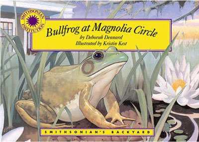 Bullfrog at Magnolia Circle (Smithsonian Backyard) (9781592499137) by Dennard, Deborah; Kest, Kristin