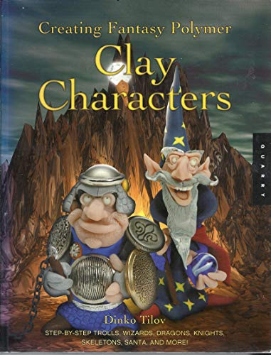 Beispielbild fr Creating Fantasy Polymer Clay Characters: Step-by-Step Trolls, Wizards, Dragons, Knights, Skeletons, Santa, and More! zum Verkauf von SecondSale