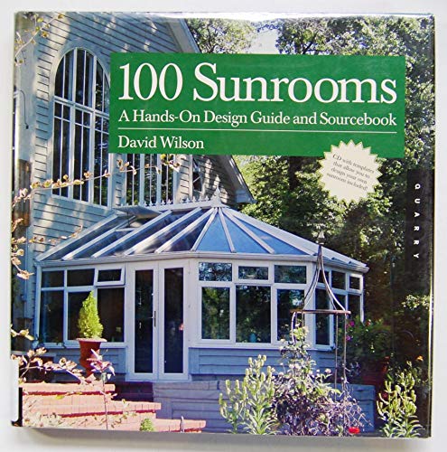 Beispielbild fr 100 Sunrooms: A Hands on Design Guide and Sourcebook zum Verkauf von Books of the Smoky Mountains