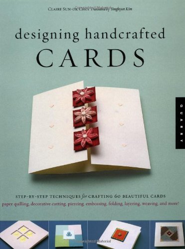 9781592530366: Designing Handcrafted Cards: Step-by-Step Techniques for Crafting 60 Beautiful Cards