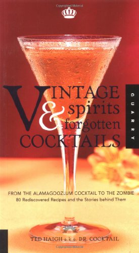 Imagen de archivo de Vintage Spirits and Forgotten Cocktails : From the Alamagoozlum Cocktail to the Zombie a la venta por Ergodebooks