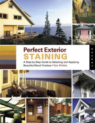 Stock image for Perfect Exterior Staining: A Step-by-Step Guide to Selecting and Applying Beautiful Wood Finishes for sale by Once Upon A Time Books