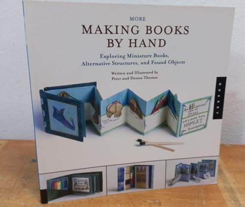 Beispielbild fr More Making Books By Hand: Exploring Miniature Books, Alternative Structures, and Found Objects zum Verkauf von Front Cover Books