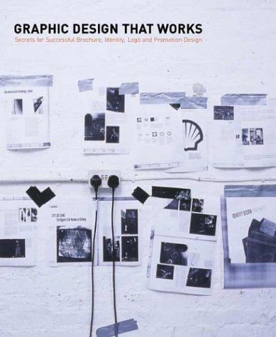 Imagen de archivo de Graphic Design That Works : Secrets for Successful Brochure, Identity, Logo, and Promotional Design a la venta por Better World Books