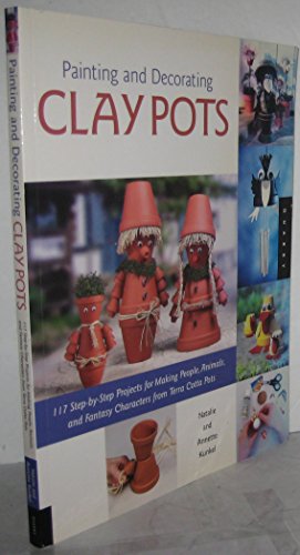 Beispielbild fr Painting and Decorating Clay Pots: 117 Step-by-Step Projects For Painting People, animals And Fantasy Characters On Terra Cotta Pots zum Verkauf von Books of the Smoky Mountains