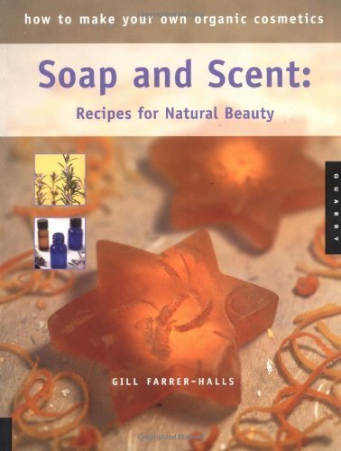 Stock image for How to Make Your Own Organic Cosmetics: Soap and Scent: Recipes for Natural Beauty for sale by HPB Inc.