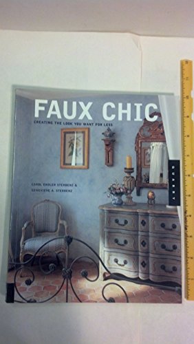 Stock image for Faux Chic: Creating The Look You Want For Less for sale by Half Price Books Inc.