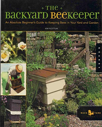 Stock image for The Backyard Beekeeper: An Absolute Beginner's Guide to Keeping Bees in Your Yard and Garden for sale by GF Books, Inc.