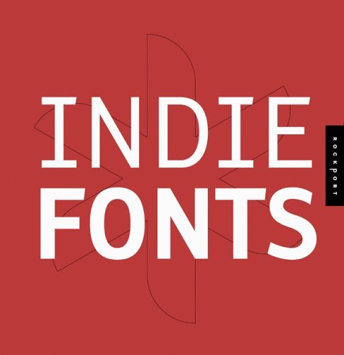 Stock image for Indie Fonts: A Compendium Of Digital Type From Independent Foundries for sale by HPB-Diamond