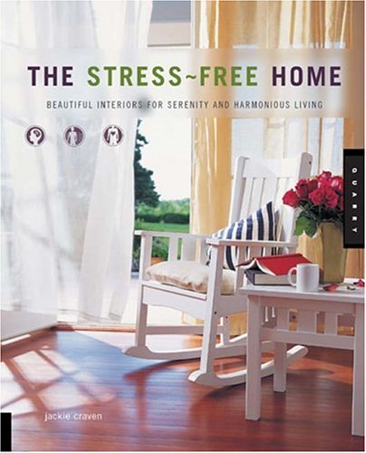 Beispielbild fr The Stress-Free Home: Beautiful Interiors for Serenity and Harmonious Living zum Verkauf von Wonder Book