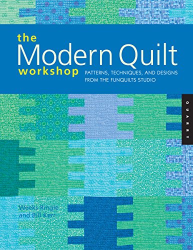 Stock image for The Modern Quilt Workshop: Patterns, Techniques, and Designs from the FunQuilts Studio for sale by HPB Inc.