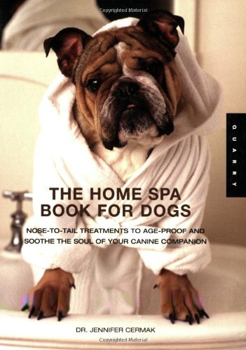 Beispielbild fr The Home Spa Book for Dogs : Nose to Tail Treatments to Soothe the Soul and Age-Proof Your Canine Companion zum Verkauf von Better World Books: West