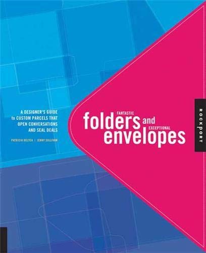 Beispielbild fr Fantastic Folders And Exceptional Envelopes: A Designer's Guide To Custom Carriers That Open Conversations And Seal Deals zum Verkauf von SecondSale