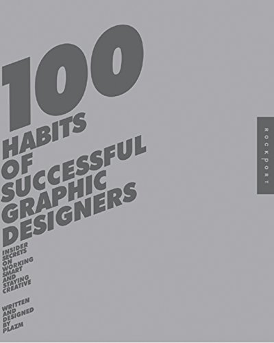 Stock image for 100 Habits of Successful Graphic Designers : Insider Secrets from Top Designers on Working Smart and Staying Creative for sale by Better World Books