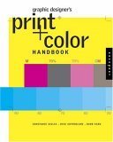 Imagen de archivo de Graphic Designer's Print and Color Handbook : All You Need to Know about Color and Print from Concept to Final Output a la venta por Better World Books
