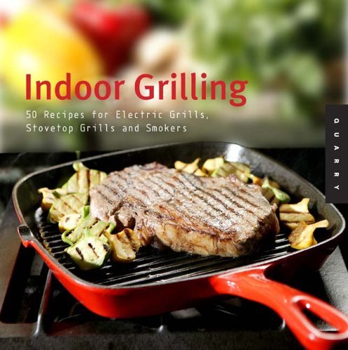 Beispielbild fr Indoor Grilling: 50 Recipes For Electric Grills, Stovetop Grills And Smokers zum Verkauf von Orion Tech