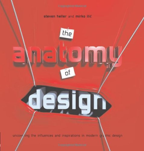 Stock image for The Anatomy of Design: Uncovering the Influences And Inspirations in Modern Graphic Design for sale by Books of the Smoky Mountains