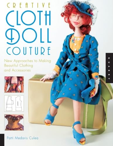 Stock image for Creative Cloth Doll Couture: New Approaches to Making Beautiful Clothing and Accessories for sale by Montana Book Company