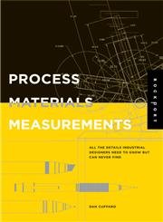 Imagen de archivo de Process, Materials, and Measurements: All the Details Industrial Designers Need to Know But Can Never Find a la venta por ThriftBooks-Atlanta