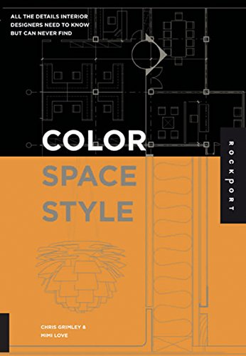 Stock image for Color, Space, and Style: All the Details Interior Designers Need to Know but Can Never Find for sale by HPB-Movies