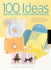 Stock image for 100 Ideas for Stationery, Cards, and Invitations : Simple and Stylish Projects Using Handmade and Digital Techniques for sale by Better World Books: West