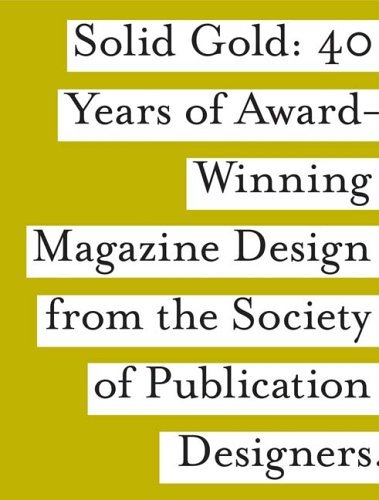 Imagen de archivo de SPD Solid Gold: 40 Years of Award-Wining Magazine Design from the Society of Publication Designers a la venta por ThriftBooks-Atlanta