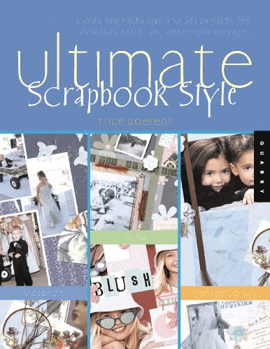 Beispielbild fr Ultimate Scrapbook Style : A Creative Technique and Design Guide for Victorian, Retro, and Contemporary Pages zum Verkauf von Better World Books: West