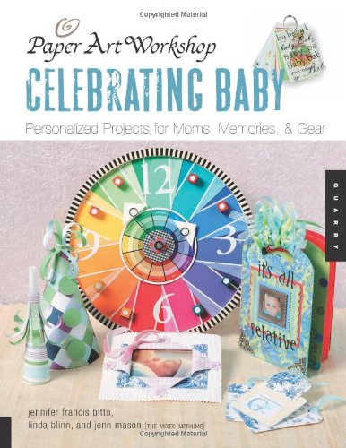 Beispielbild fr Paper Art Workshop: Celebrating Baby: Personalized Projects for Moms, Memories, & Gear zum Verkauf von ThriftBooks-Atlanta