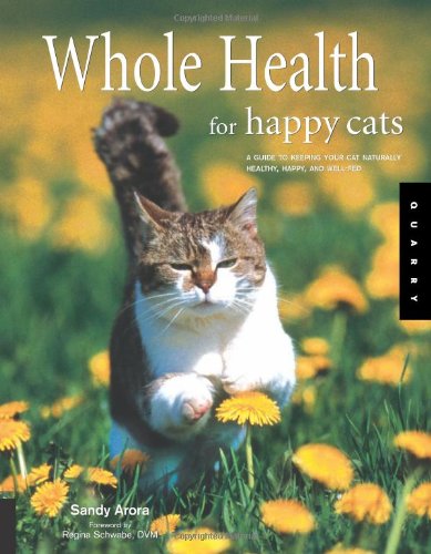 Beispielbild fr Whole Health for Happy Cats: A Guide to Keeping Your Cat Naturally Healthy, Happy, And Well-fed zum Verkauf von Wonder Book