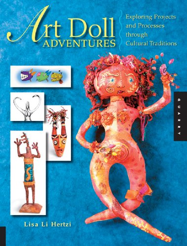 Art Doll Adventures: Exploring Projects and Processes through Cultural Traditions