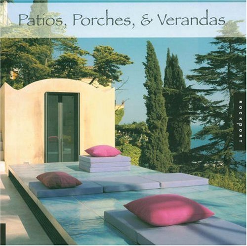 Beispielbild fr Patios, Porches, and Verandas zum Verkauf von Better World Books