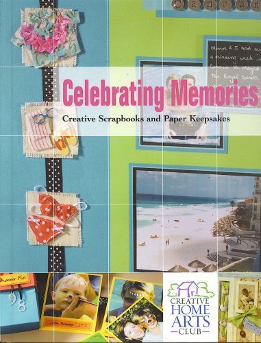 Stock image for Celebrating Memories; Creatvie Scrapbooks and Paper Keepsakes for sale by HPB Inc.