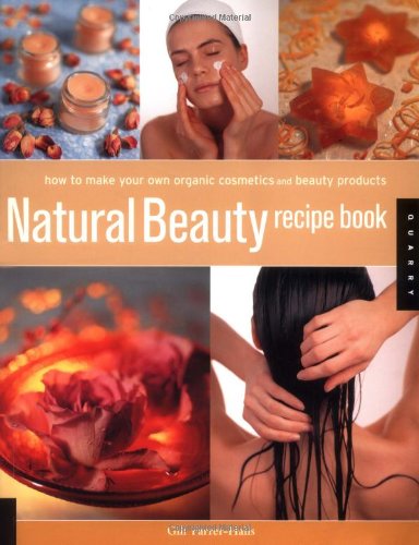 Stock image for Natural Beauty Recipe Book: How to Make Your Own Organic Cosmetics And Beauty Products for sale by HPB-Emerald