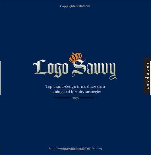 Beispielbild fr Logo Savvy: Top Brand Design Firms Share Their Naming and Identity Strategies zum Verkauf von WorldofBooks