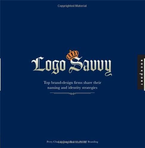 Stock image for Logo Savvy: Top Brand Design Firms Share their Naming and Identity Strategies for sale by Indiana Book Company