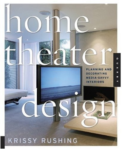 Stock image for Home Theater Design : Planning and Decorating Media-Savvy Interiors for sale by Better World Books