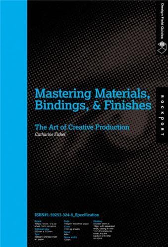 Stock image for Mastering Materials, Bindings, and Finishes : The Art of Creative Production for sale by Better World Books
