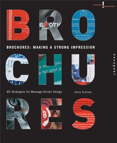 Imagen de archivo de Brochures: Making a Strong Impression : 85 Strategies for Message-Driven Design a la venta por Better World Books