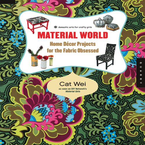Stock image for Material World: Home Decor Projects for the Fabric Obsessed (Domestic Arts for Crafty Girls) for sale by Ergodebooks