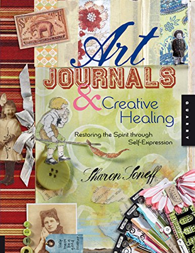 Beispielbild fr Art Journals & Creative Healing: Restoring the Spirit Through Self-Expression zum Verkauf von Gil's Book Loft