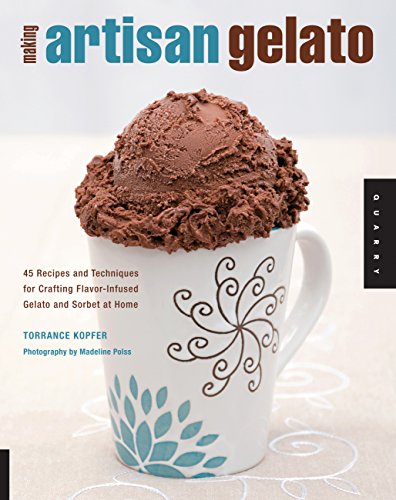 Stock image for Making Artisan Gelato: 45 Recipes and Techniques for Crafting Flavor-Infused Gelato and Sorbet at Home for sale by SecondSale