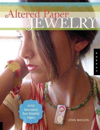 Stock image for Altered Paper Jewelry: Artful Adornments from Beautiful Papers for sale by Montana Book Company