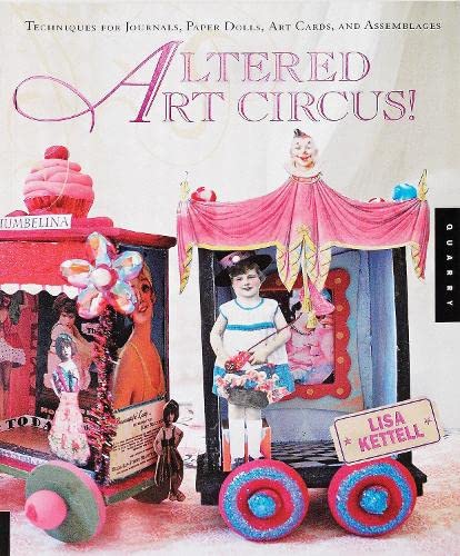 Stock image for Altered Art Circus: Techniques for Journals, Paper Dolls, Art Cards, and Assemblages for sale by HPB-Emerald